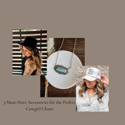 3 Must-Have Accessories for the Perfect Cowgirl Closet - The Farmhouse