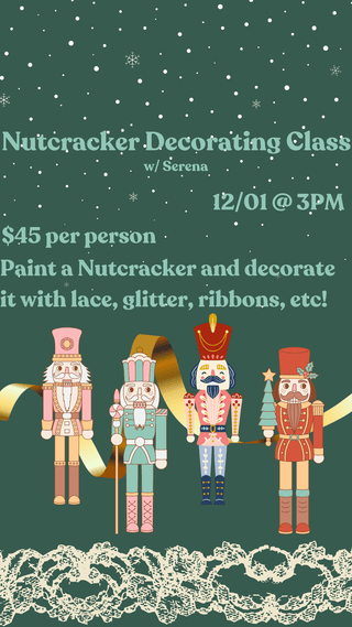 Nutcracker Decorating Class w/ Serena - The Farmhouse