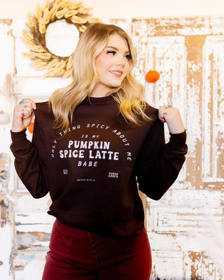 Dark brown Only Thing Spicy About Me pumpkin spice latte graphic pullover
