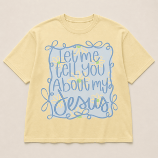 The “Let Me Tell You About My Jesus” Daisy Tee - 120 Graphic Tees - The Farmhouse