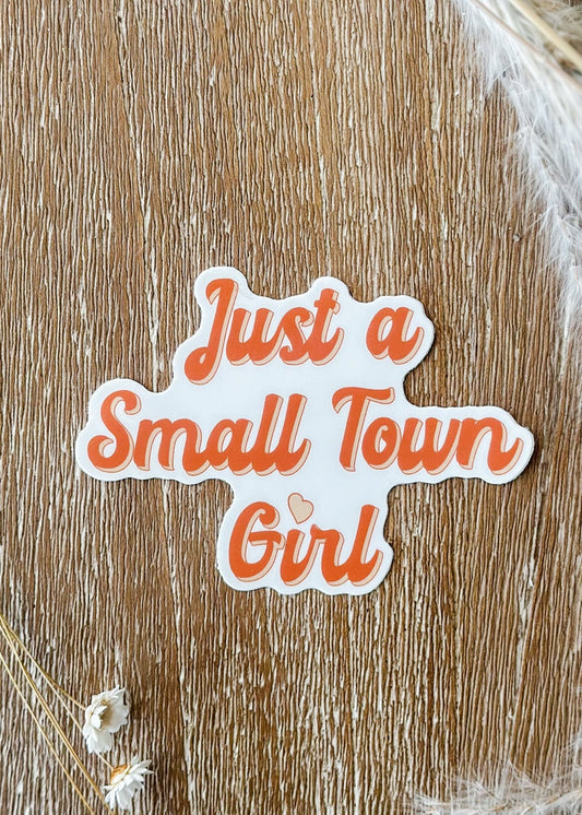 Just a small town girl sticker - The Farmhouse