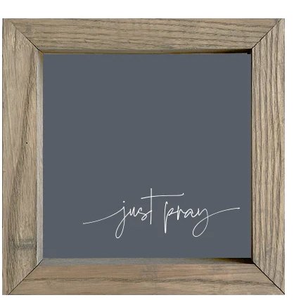 Just Pray - Charcoal Sign 8x8 - The Farmhouse